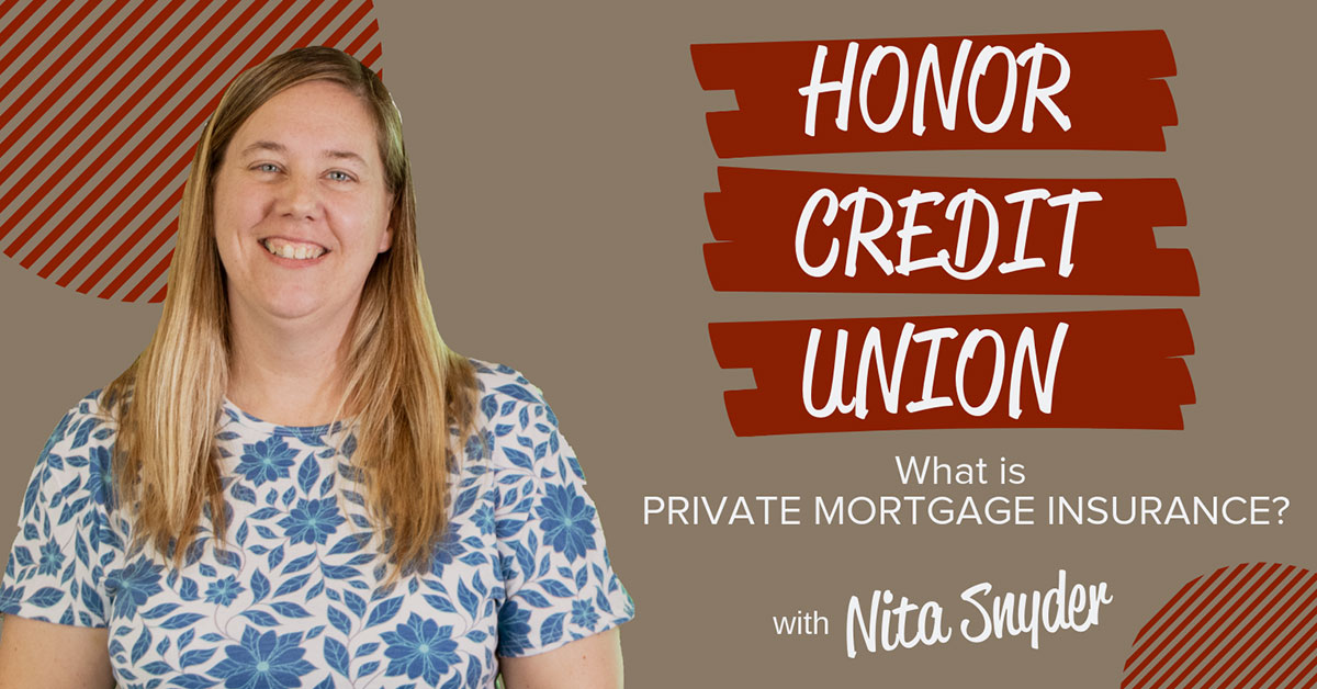 honor credit union mortgage lender nita snyder explains what private mortgage insurance is