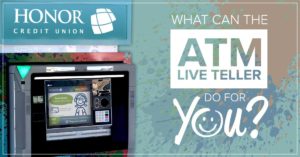 image of an honor credit union atm live teller machine with text on the image that reads what can the atm live teller do for you | Honor Credit Union