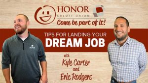 video featuring honor credit union team members explaining how to land your dream job | Honor Credit Union