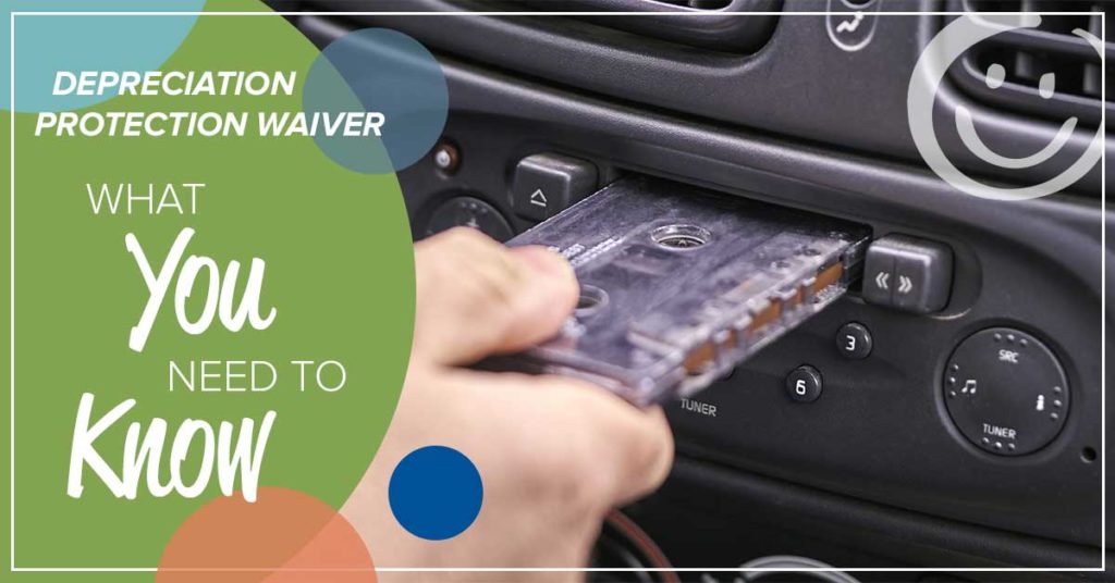 image of a hand putting a cassette into a vehicle cassette player with a green solid background on half of the image with white text promoting a blog post about depreciation protection waiver coverage