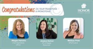 image featuring honor credit union portrait photos of megan hendrix, jessica kehrer, and melissa with text on the image announcing their promotions | Honor Credit Union