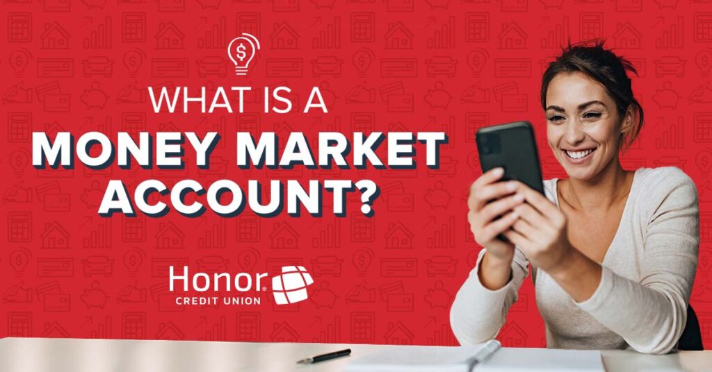 What Is a Money Market Account? Honor Credit Union