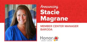 Announcing ager Stacie Magrane member center manager Baroda Honor Credit Union | Honor Credit Union