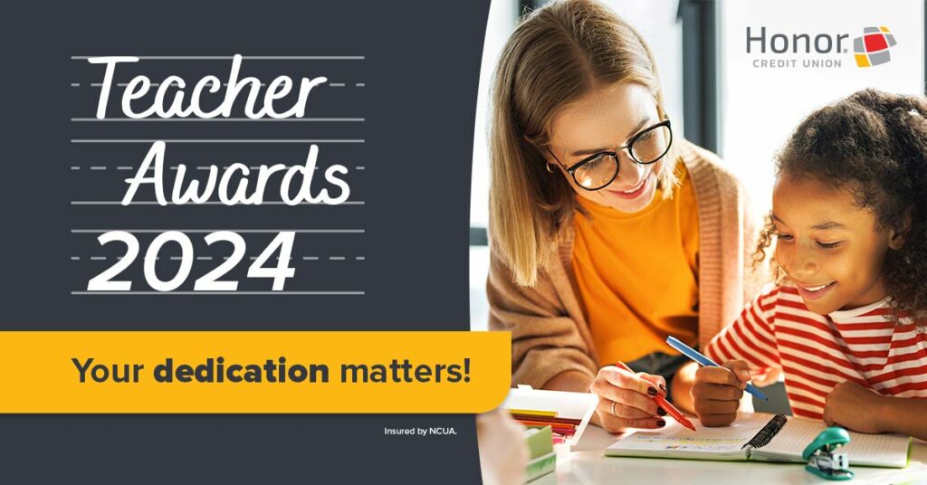 Teacher Awards 2024 Your dedication matters! Insured by NCUA.