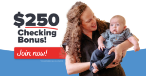 $250 checking bonus! Join now! (text) mother holding a baby | Honor Credit Union
